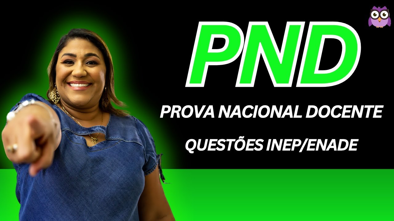 PROVA NACIONAL DOCENTE - PND: RESOLUÇÃO DE QUESTÕES DO INEP/ENADE