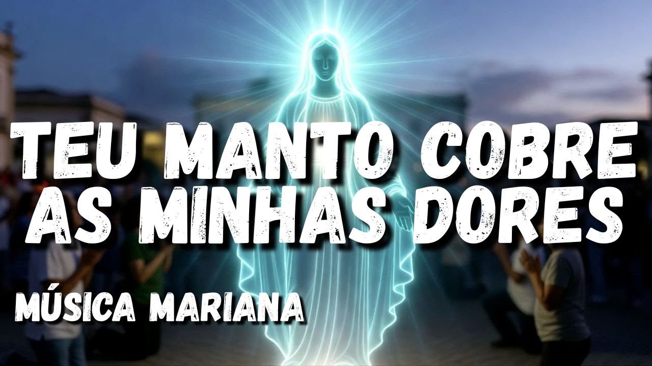 Música Mariana Teu Manto Cobre as Minhas Dores