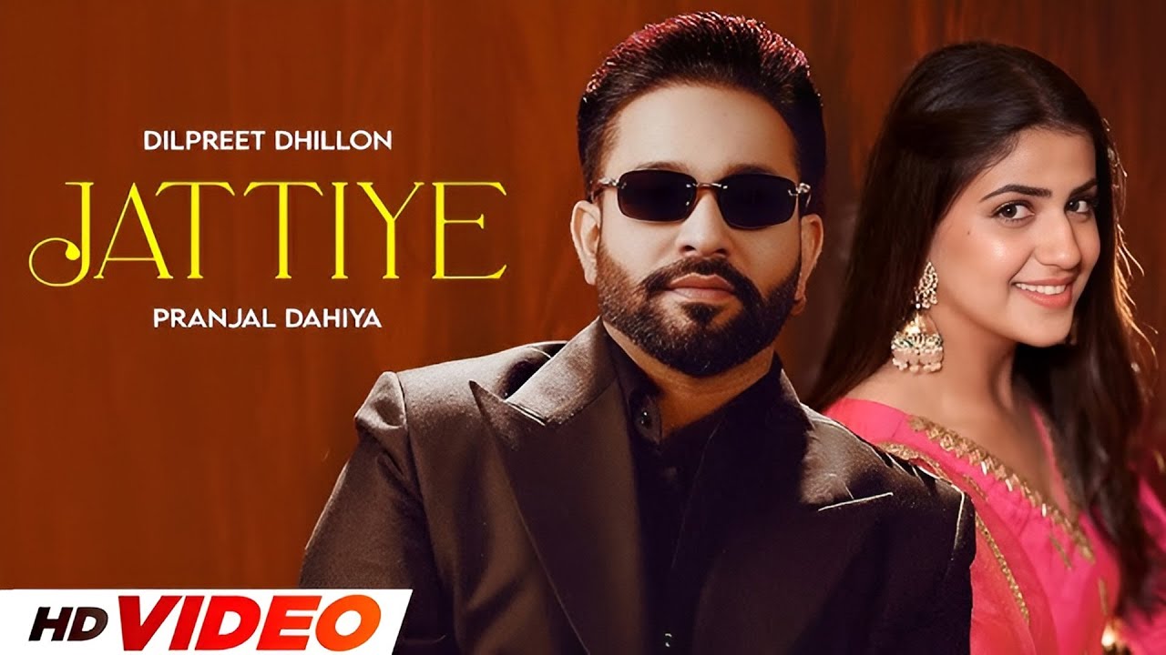 Jattiye (HD Video) | Pranjal | Dilpreet Dhillon | New Punjabi Songs 2025 | Latest Punjabi Songs 2025