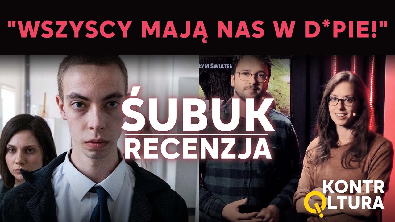 "Wszyscy mają nas w d*pie!" Recenzja FILMU "ŚUBUK" | KontrQltura