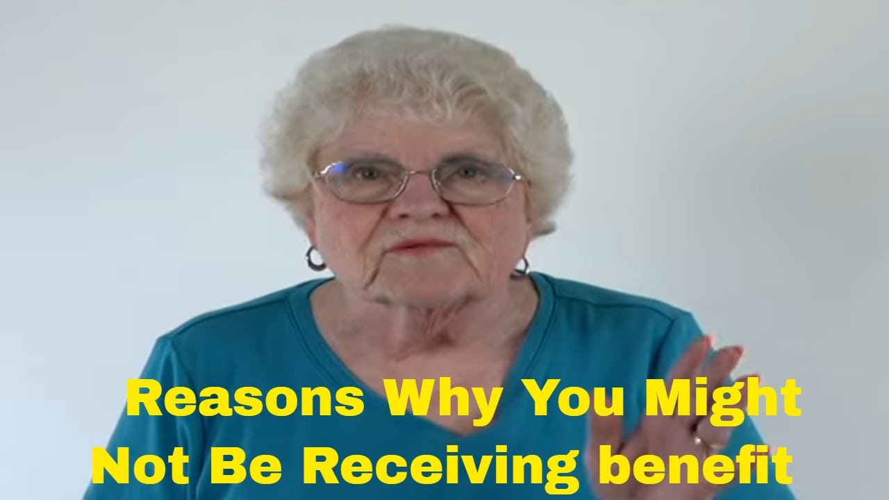 Reasons Why You Might Not Be  Receiving Benefit