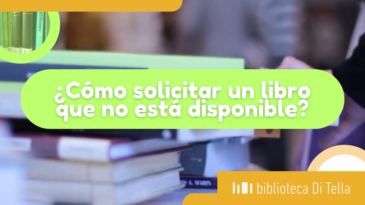 Biblioteca Di Tella - ¿Cómo solicitar un libro que no está disponible?