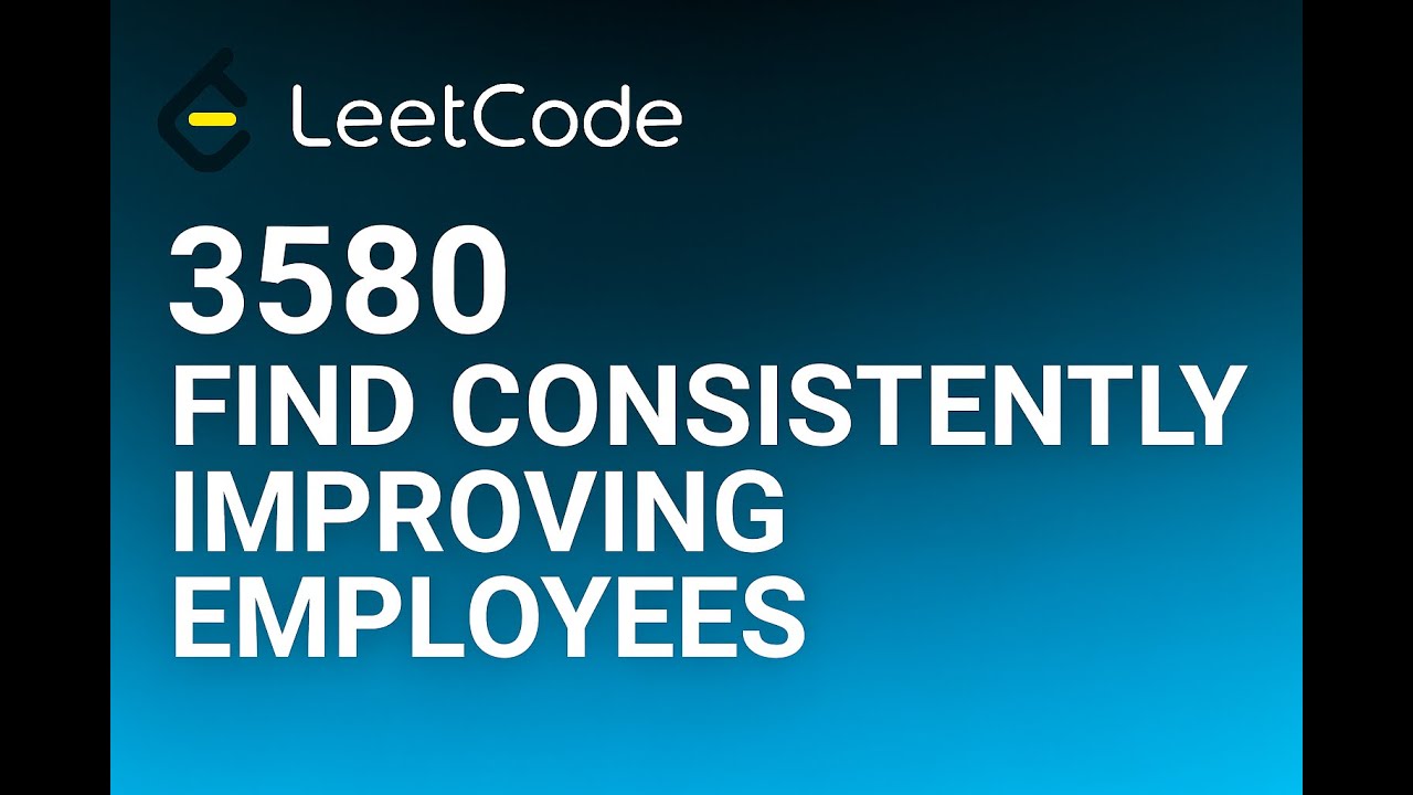 LeetCode 3580 – Find Consistently Improving Employees | SQL Interview Question Explained