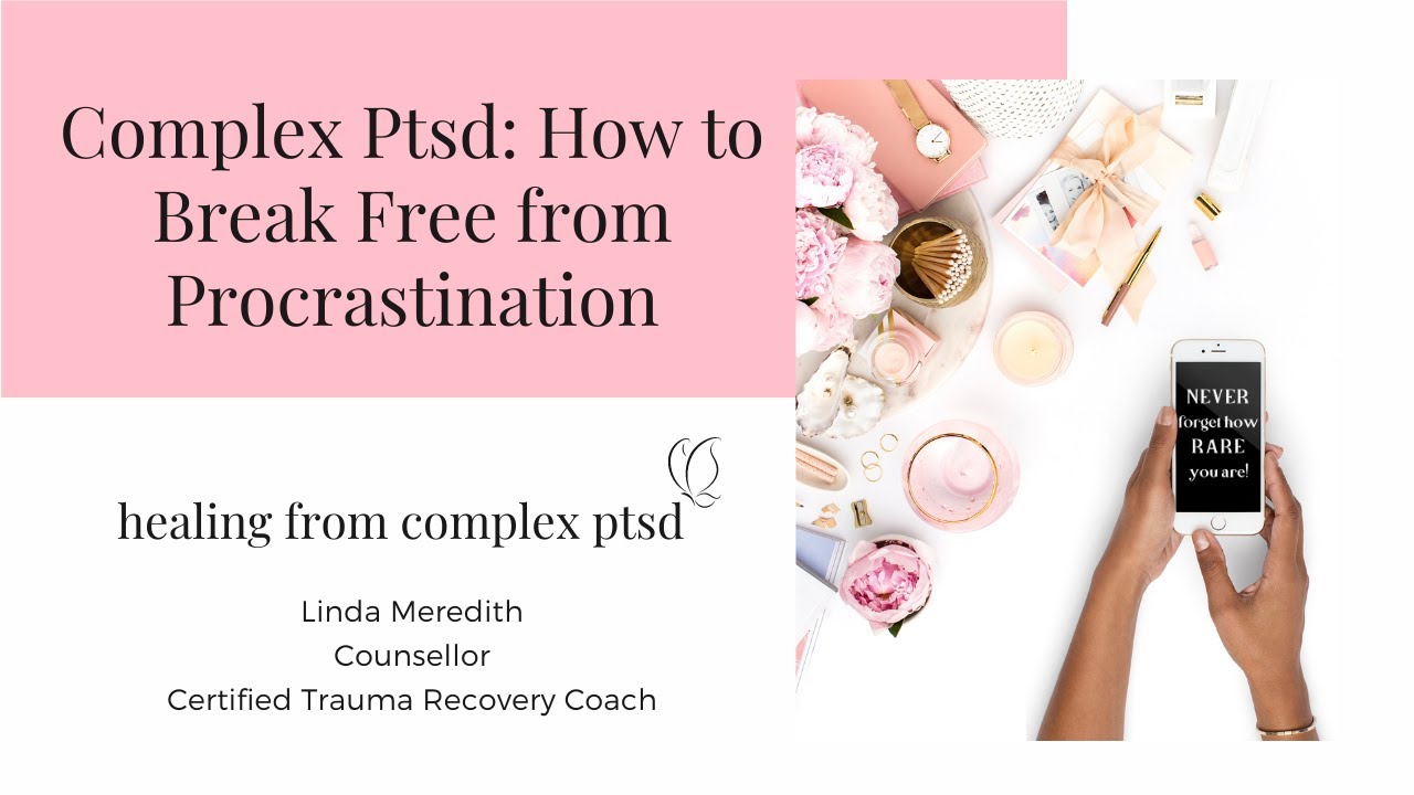 Complex Ptsd: How to Break Free from Procrastination