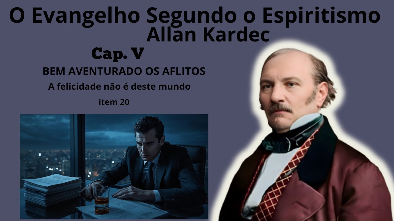 Cap. 05 - Bem-aventurados os aflitos - Instruções dos espíritos - A felicidade não é deste mundo