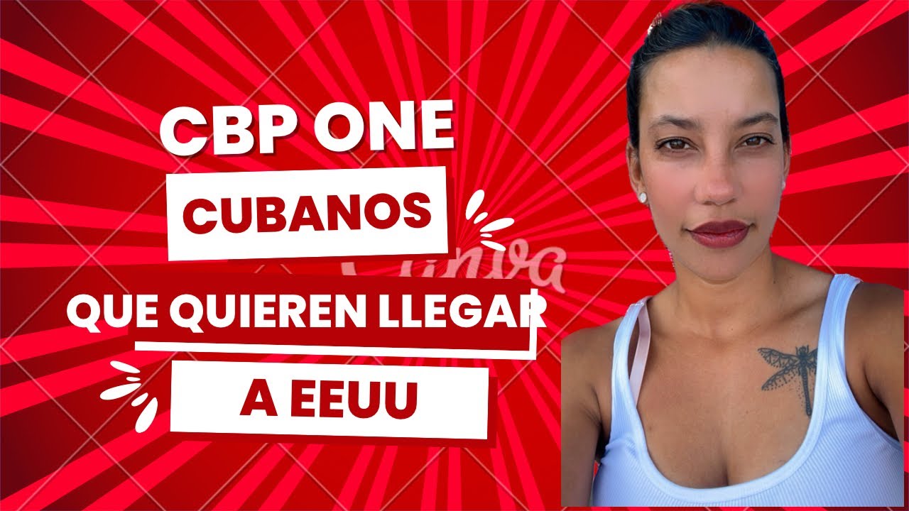 CBP ONE CUBANOS PARA LLEGAR A 🇺🇸 EEUU #cubanos #emigrantes #eeuuycuba #cbpone #inf