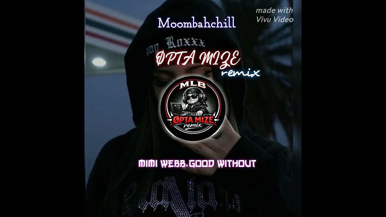 Good without.Moombahchill_[OPTA_MIZE.2026]rmx #newremix #moombahchill #optamizeplaylist
