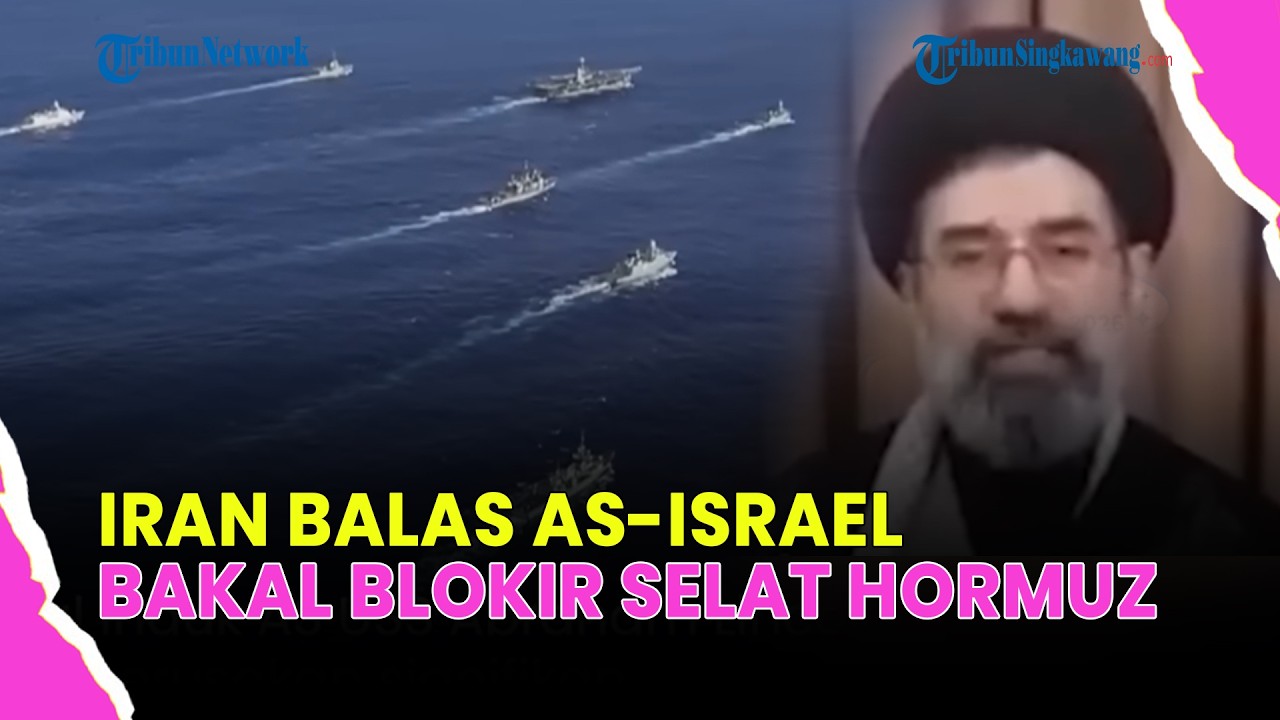 🔴PEMIMPIN TERTINGGI IRAN ANCAM TUTUP SELAT HORMUZ, DUNIA WASPADA