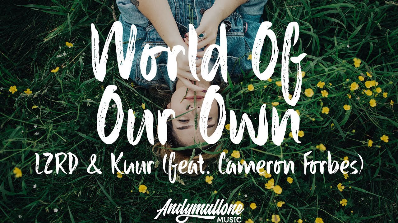 LZRD & Kuur - World Of Our Own (Lyrics / Lyrics VIdeo) feat. Cameron Forbes