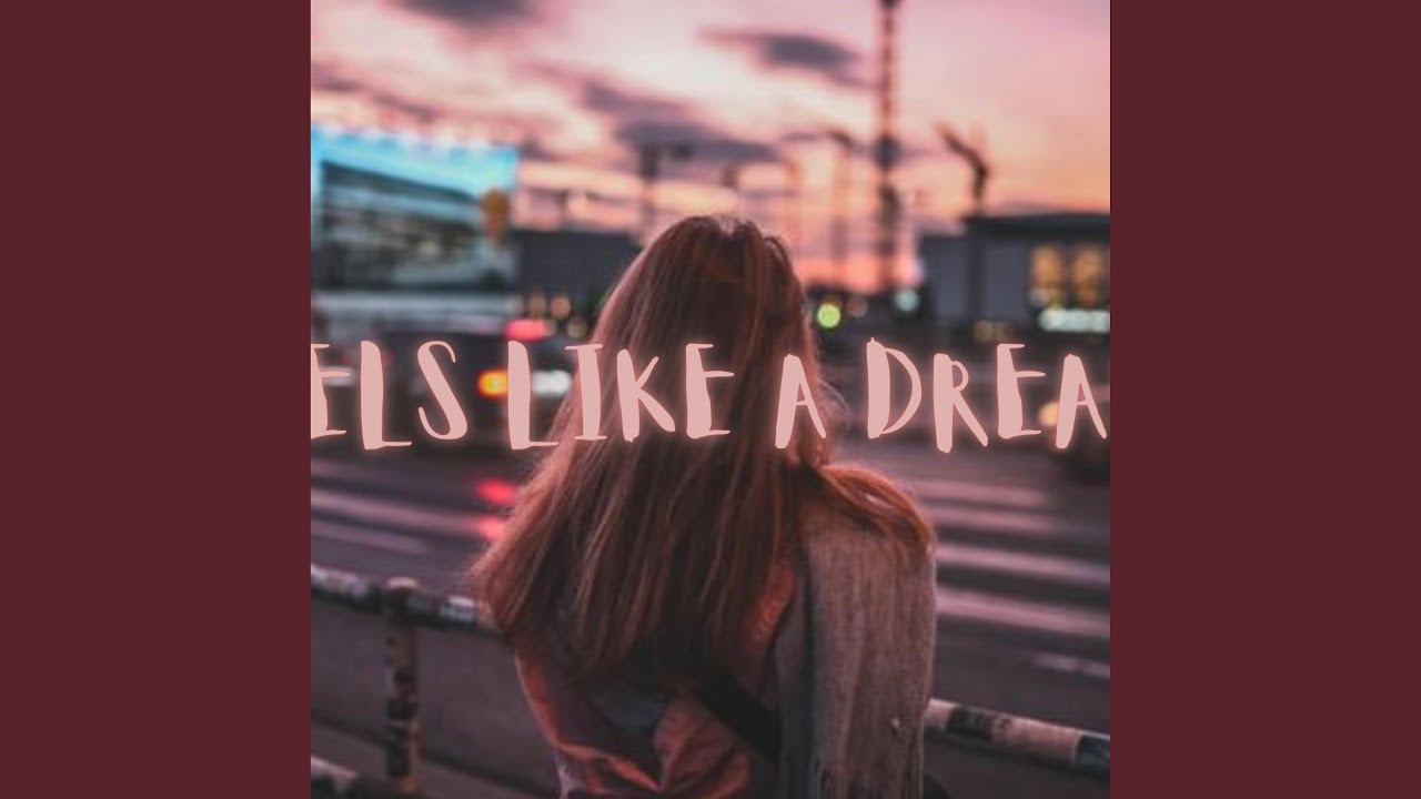 Feels Like A Dream