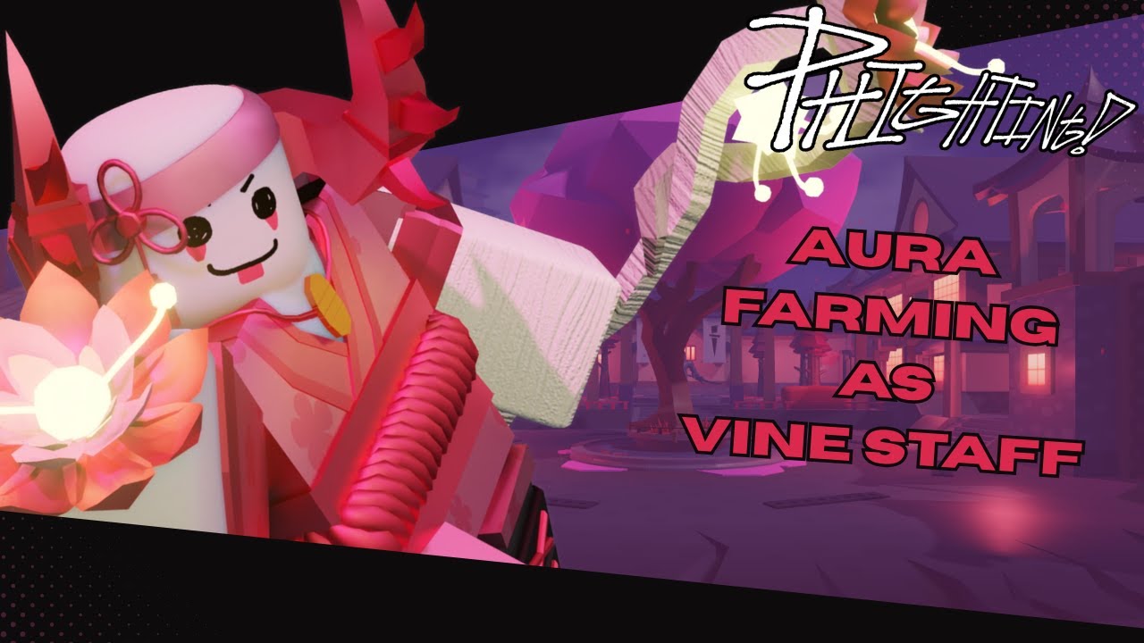 [PHIGHTING!] aura farming as vine staff