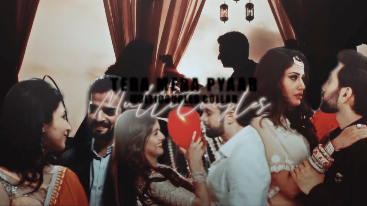 Tera Mera Pyaar | Multicouples COLLAB