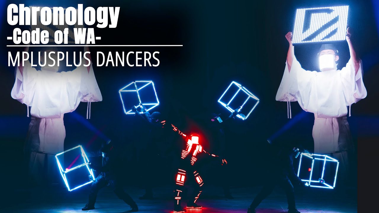 【LED COSTUME Performance】Chronology - Code of WA - MPLUSPLUS DANCERS