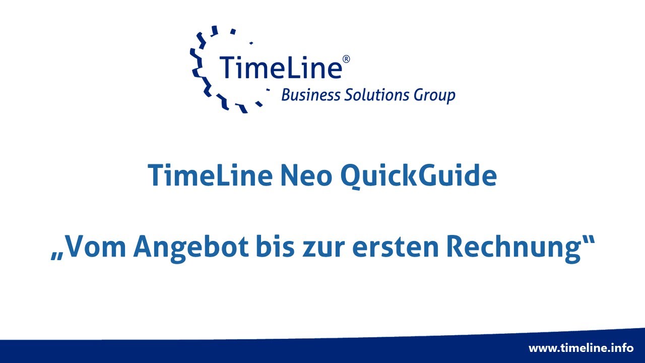 TimeLine Neo - QuickGuide - Vom Angebot bis zur ersten Rechnung