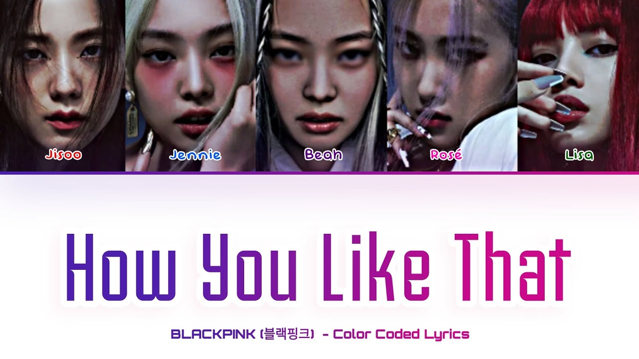 [BLACKPINK (블랙핑크)] HOW YOU LIKE THAT (You As A Member): 5 members (Color Coded Lyrics)