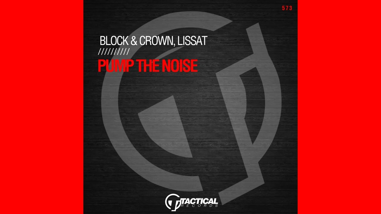 Block & Crown, Lissat - Pump The Noise