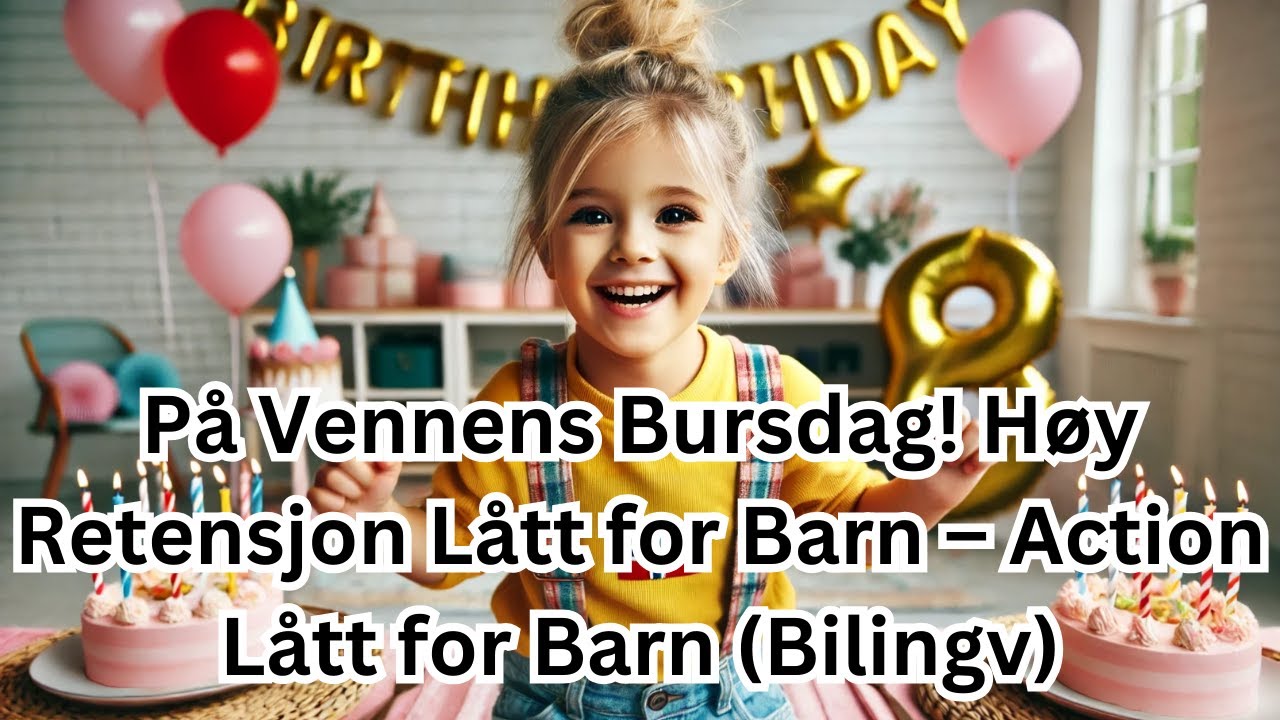 P&aring; Vennens Bursdag! H&oslash;y Retensjon L&aring;tt for Barn &ndash; Action L&aring;tt for Barn (Bilingv)
