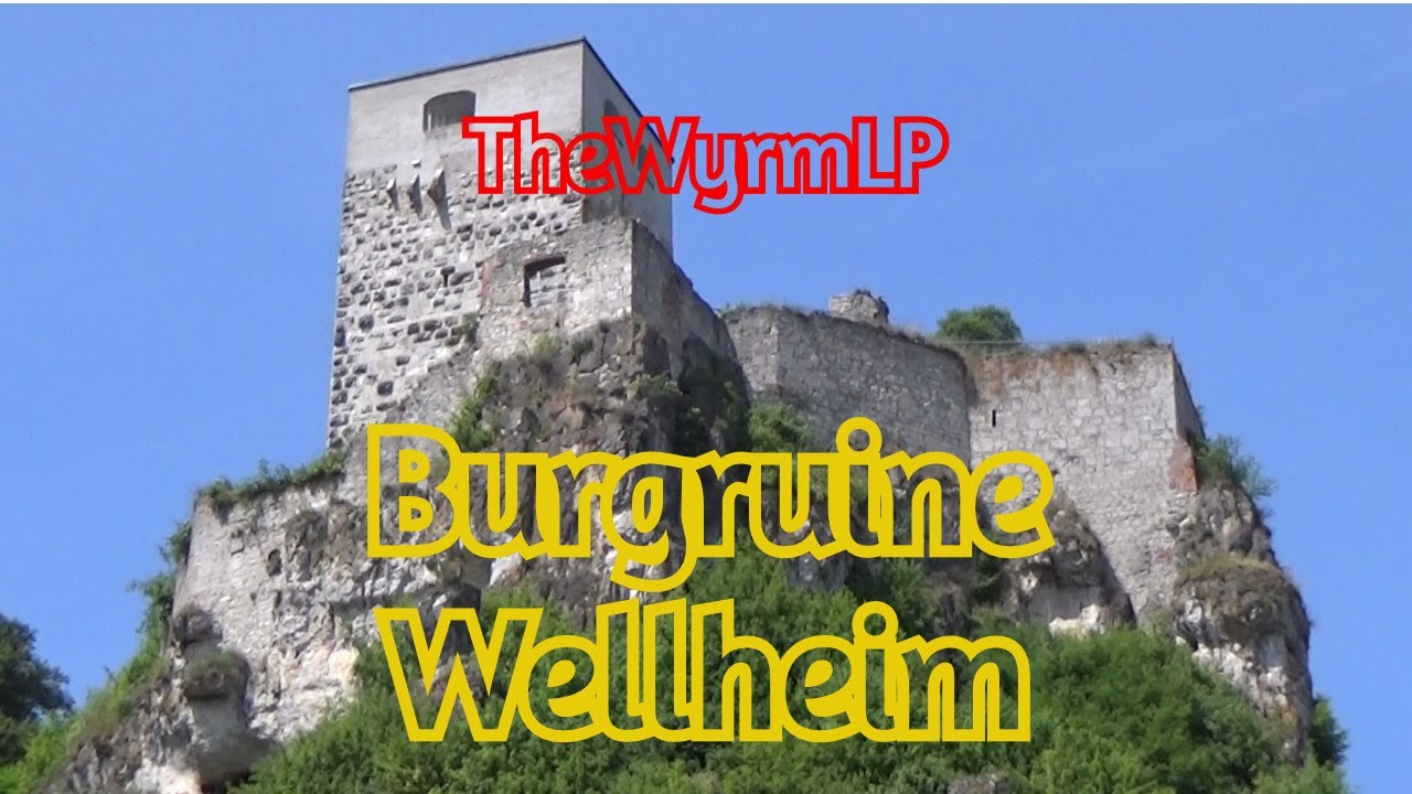 TheWyrmLP Unterwegs: Burgruine Wellheim