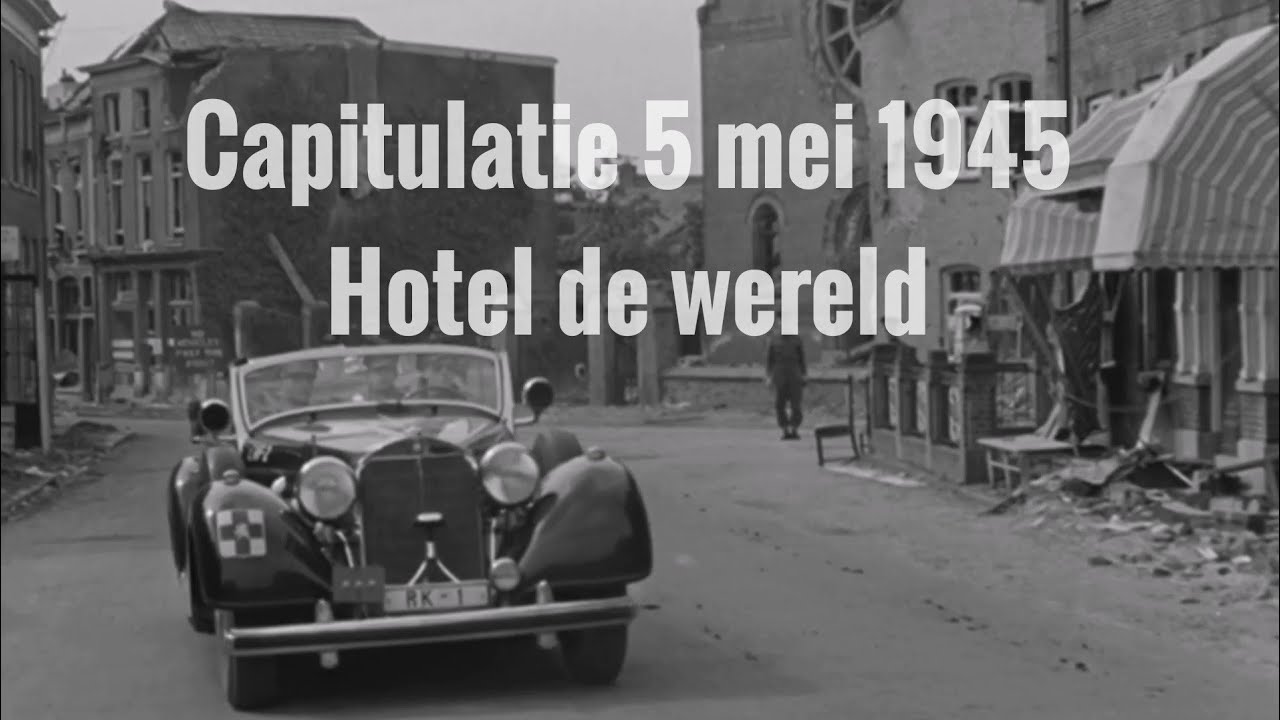 5 mei 1945 capitulatie | HOTEL DE WERELD | Wageningen | bevrijdingsdag