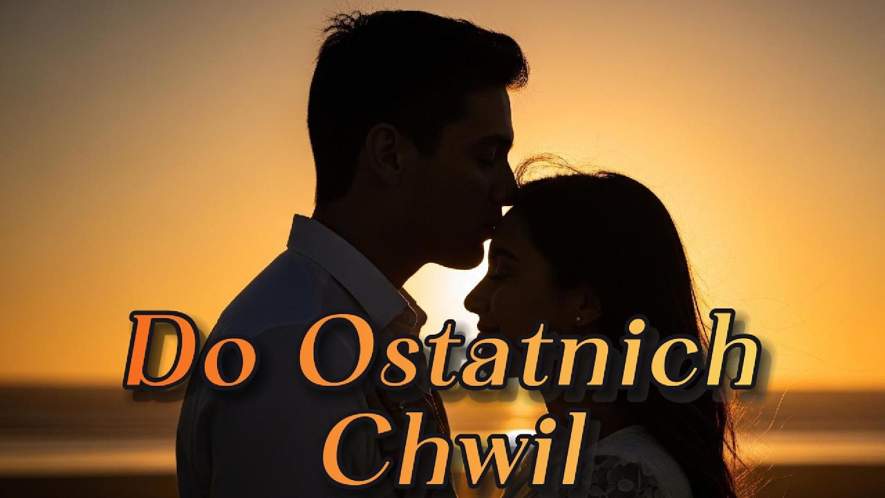 \Miłość & Tęsknota – Do Ostatnich Chwil 💔 | Najbardziej Poruszająca Ballada o Stracie 2026