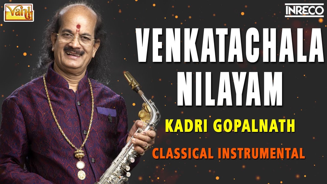 Venkatachala Nilayam by Kadri Gopalnath | Best of Classical Instrumental - Saxophone songs