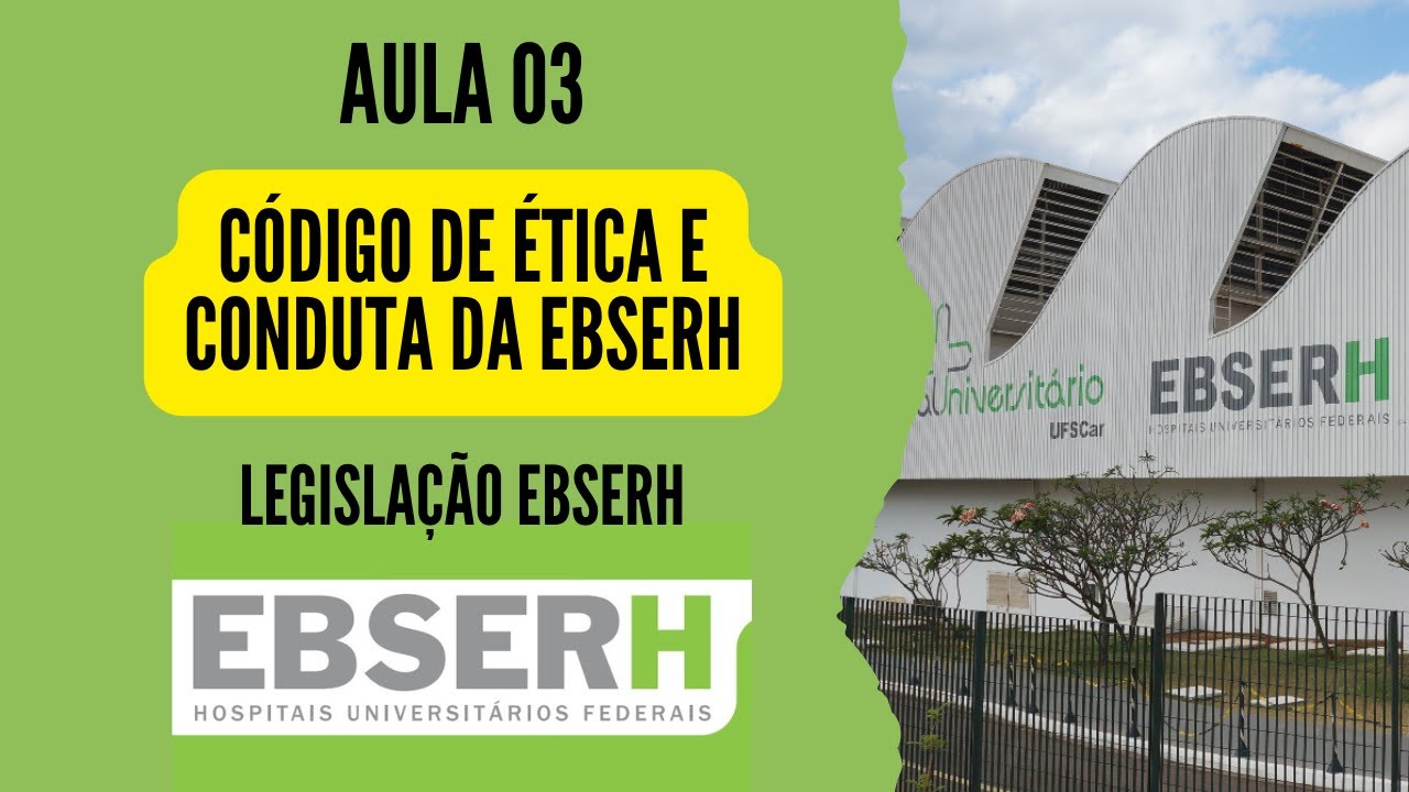 Aula 3 - Código de Ética e Conduta da Ebserh - 2ª Edição - LEGISLAÇÃO EBSERH - Concurso Ebserh 2025