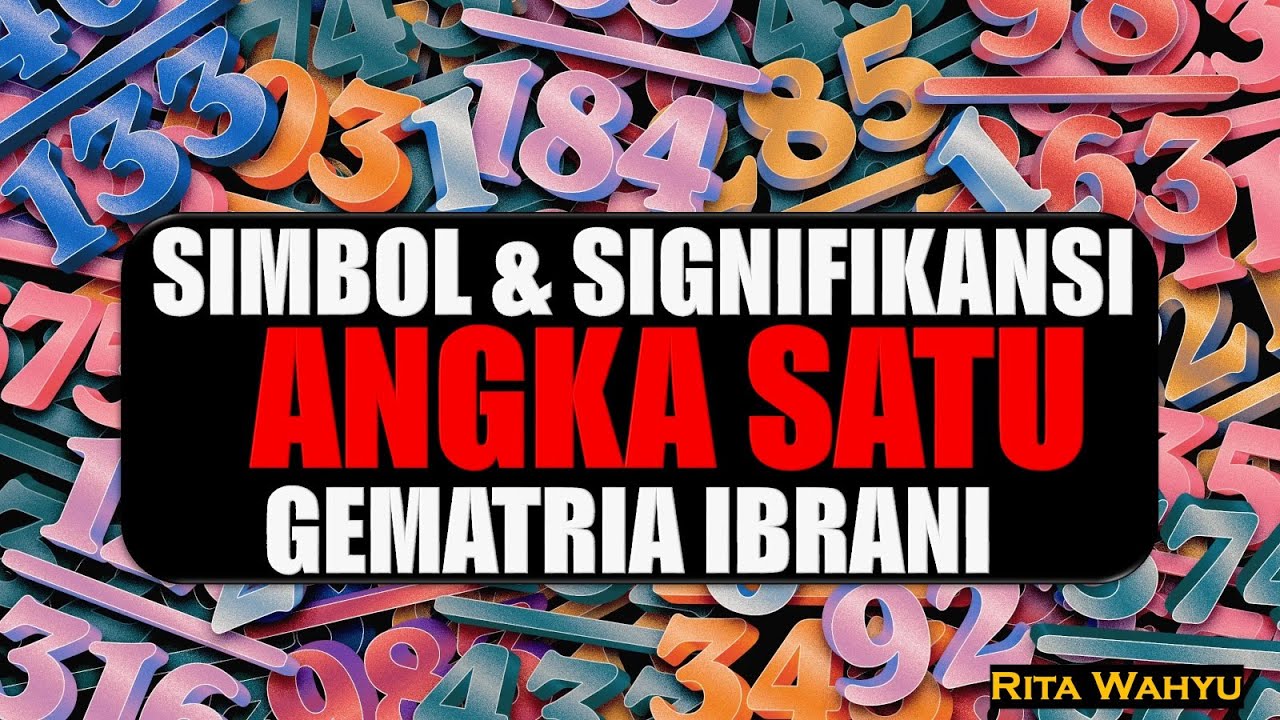 ANGKA SATU - SIMBOL & SIGNIFIKANSI - GEMATRIA IBRANI (GENEALOGI MONOTEISME)