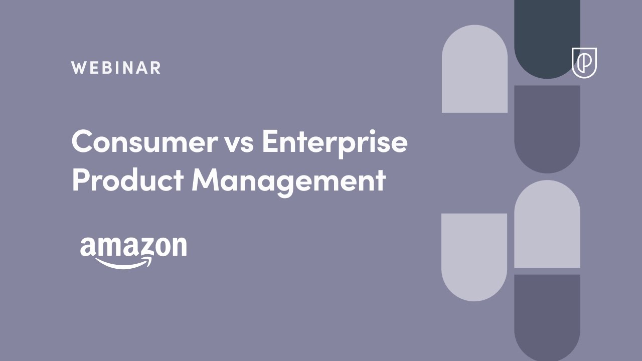 Webinar: Consumer vs Enterprise Product Management by Amazon Product Leader, Sid Nasnodkar