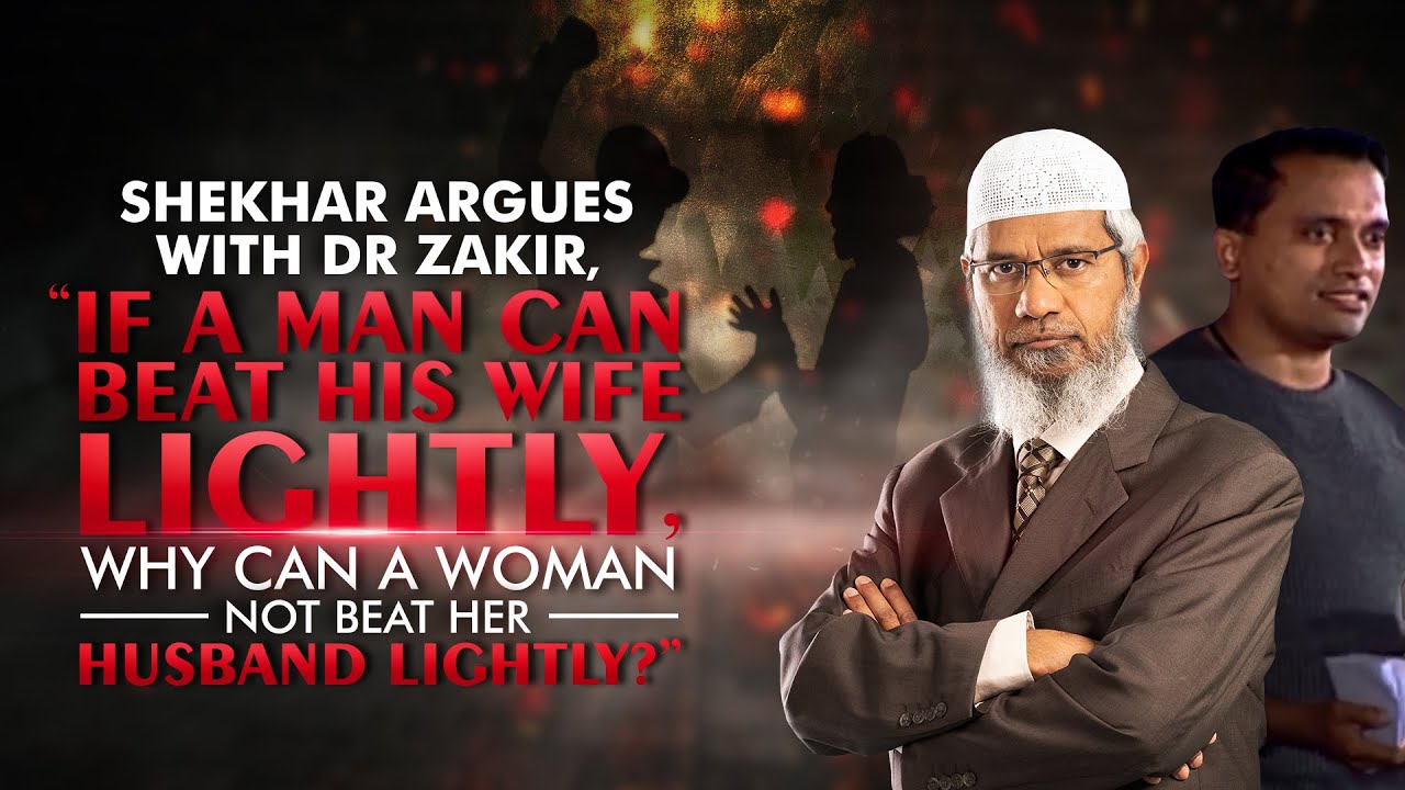 Shekhar Argues with Dr Zakir, “If a Man can Beat his Wife Lightly, why can a Woman not Beat her...