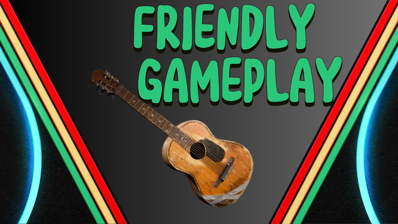 FULL FRIENDLY GAMEPLAY WITH GUITAR