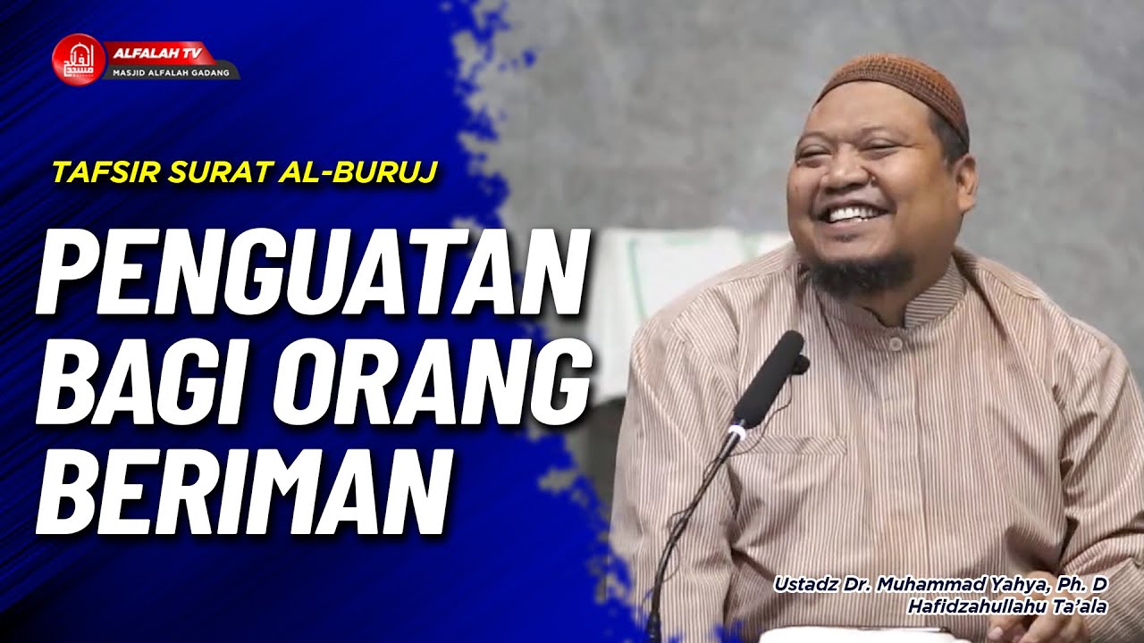 TAFSIR SURAT AL-BURUJ BAG. 1 - Ustadz Dr. Muhammad Yahya, Ph.D Hafidzahullahu Ta'ala