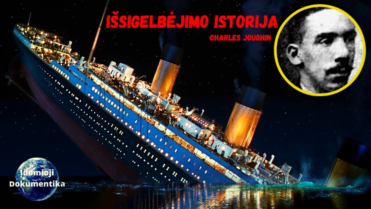 TITANIKAS | Neįtikėtina i&scaron;sigelbėjimo istorija (Charles Joughin)