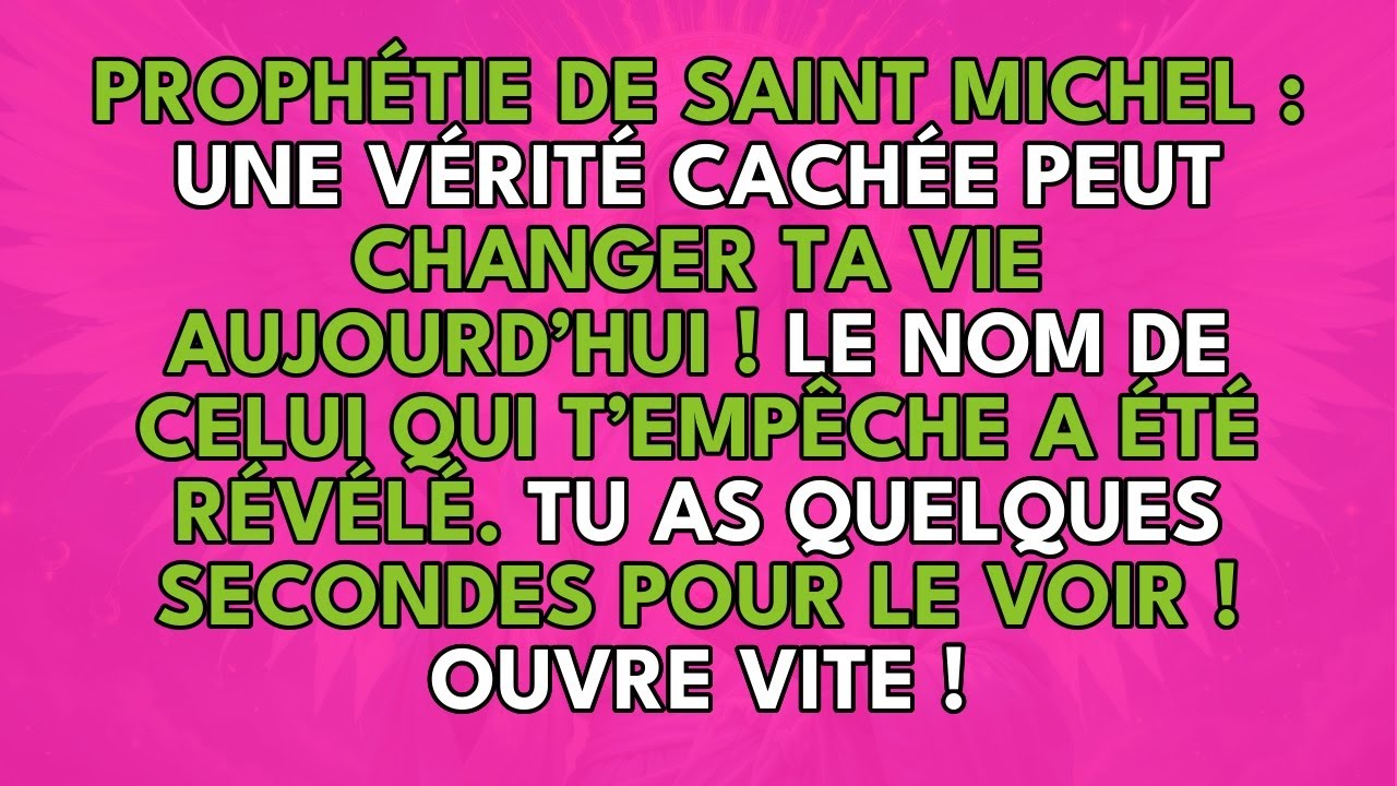 PROPHÉTIE DE SAINT MICHEL : UNE VÉRITÉ CACHÉE PEUT CHANGER TA VIE AUJOURD’HUI !