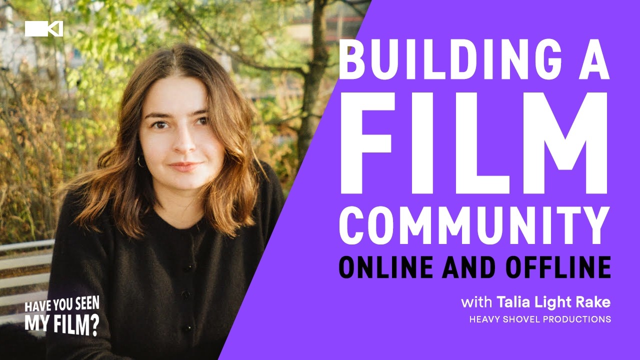 Ep 34 | Building a Film Community Online and Offline w/ Talia Light Rake (Heavy Shovel Productions)