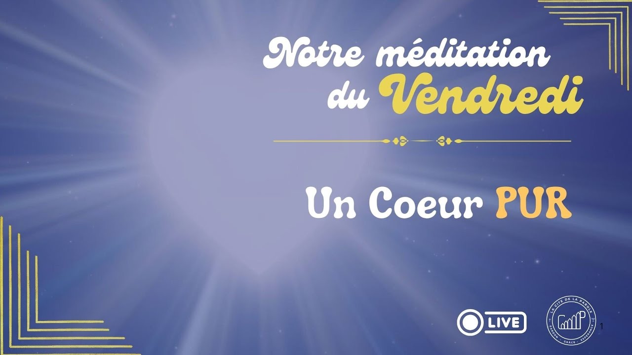 Un Cœur Pur I Notre Méditation du Vendredi 31-10-25