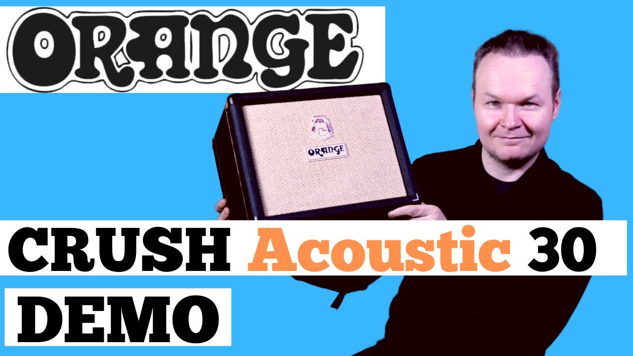 Orange Acoustic Amp - In-depth demo of Orange Crush Acoustic 30