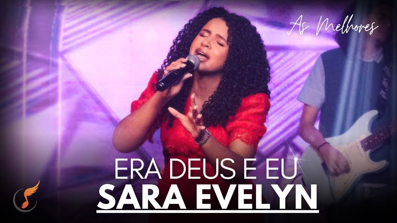 Sara Evelyn | Os Melhores Clipes - [DVD Era Deus e Eu]