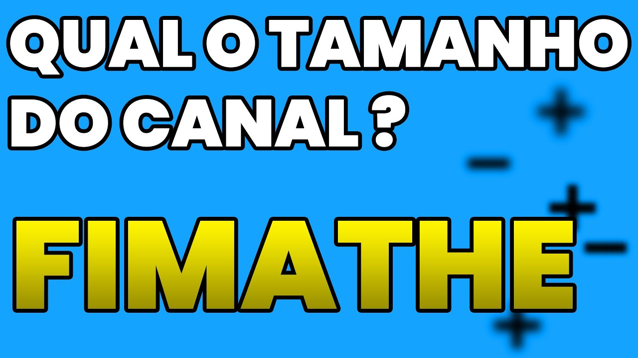 FIMATHE | QUAL O TAMANHO DO CANAL DE REFERÊNCIA?