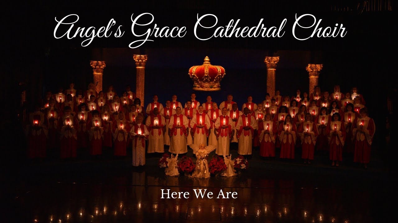 Angel's Grace Cathedral Choir - Here We Are
