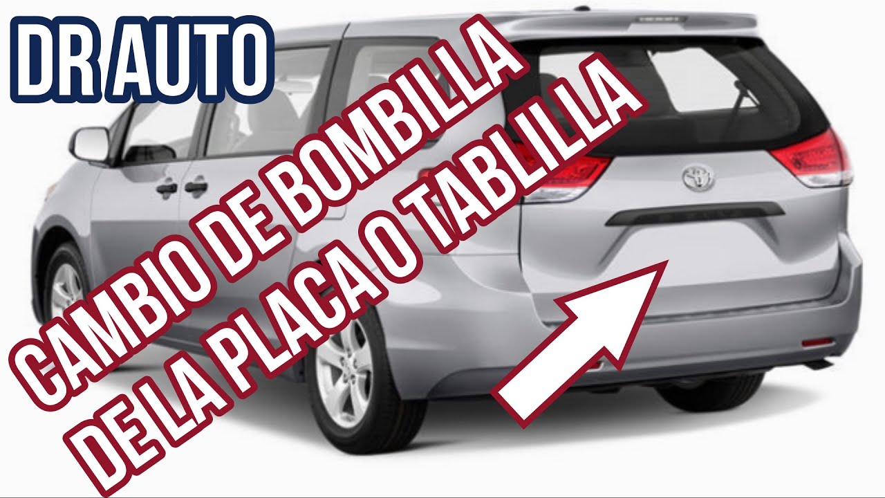 COMO CAMBIAR LAS BOMBILLAS DE LA PLACA EN UNA 2013 TOYOTA SIENNA