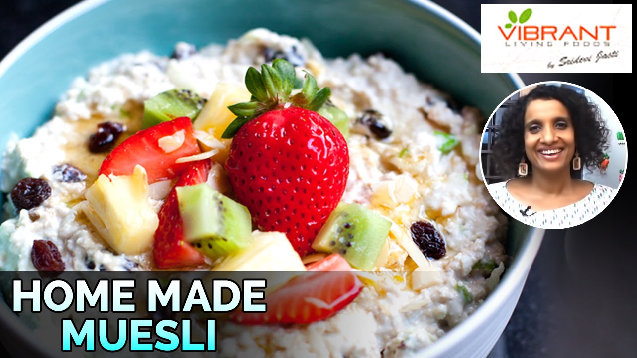 How to Prepare Home Made Muesli | Healthy Food Recipes | Vibrant Living