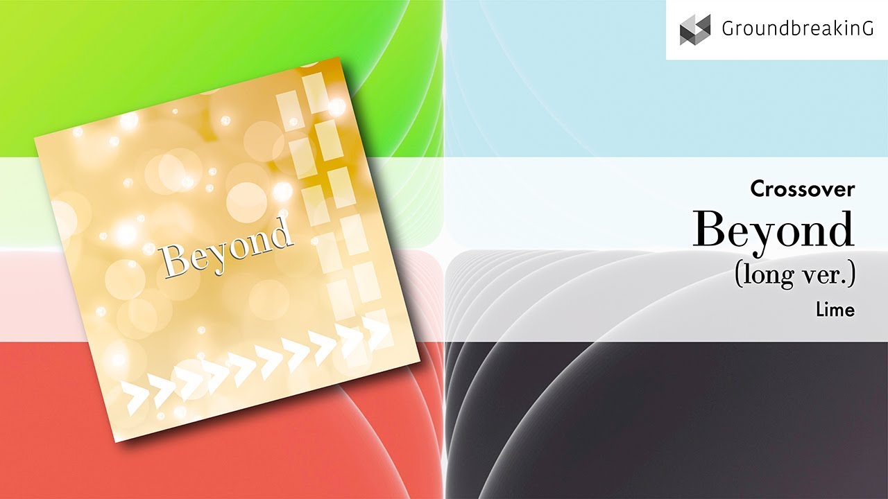 Beyond (long ver.) / Lime 【GroundbreakinG / BOFXVI】