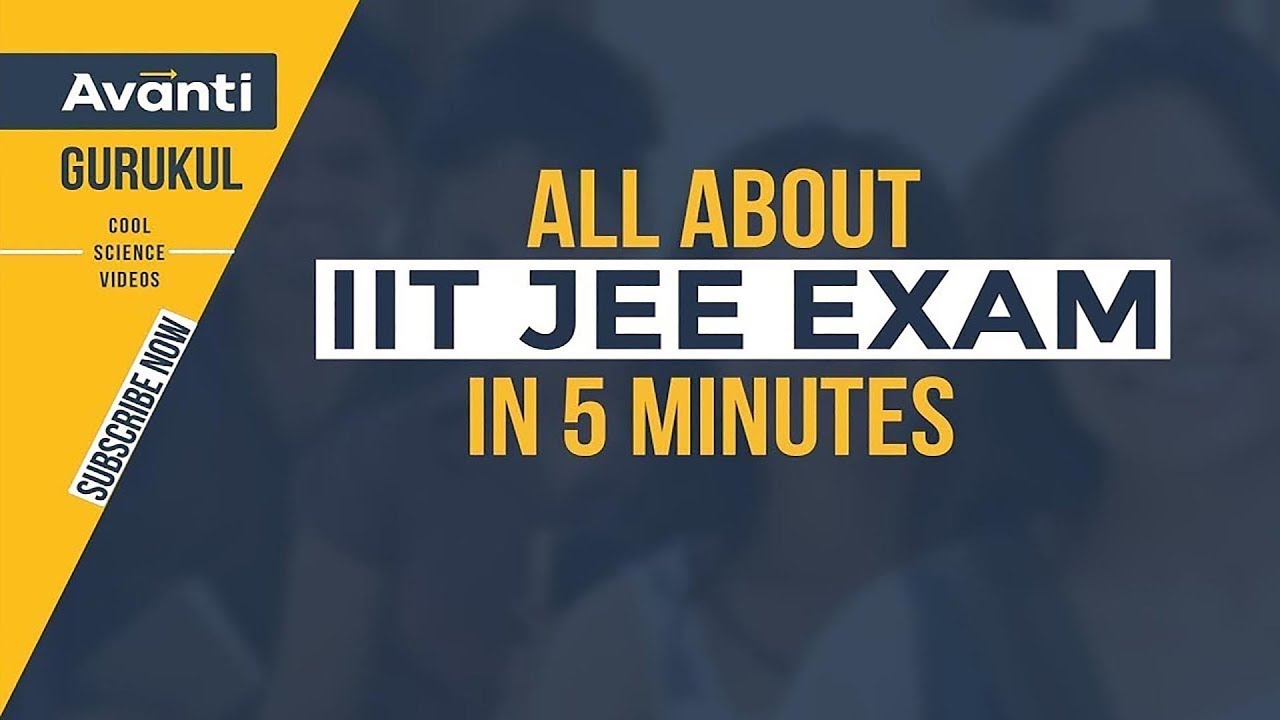 All about IIT JEE exam in 5 minutes
