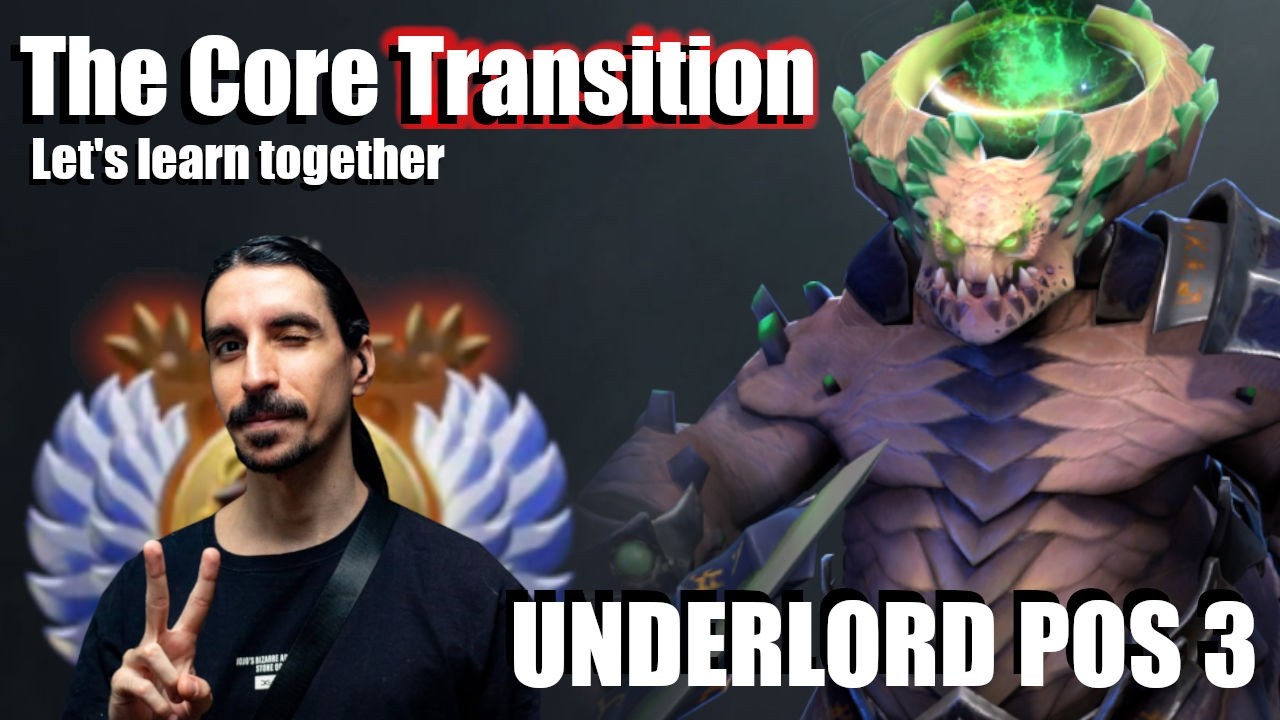 The Core Transition - Underlord Offlane - Let's learn together ✅ | 7.41
