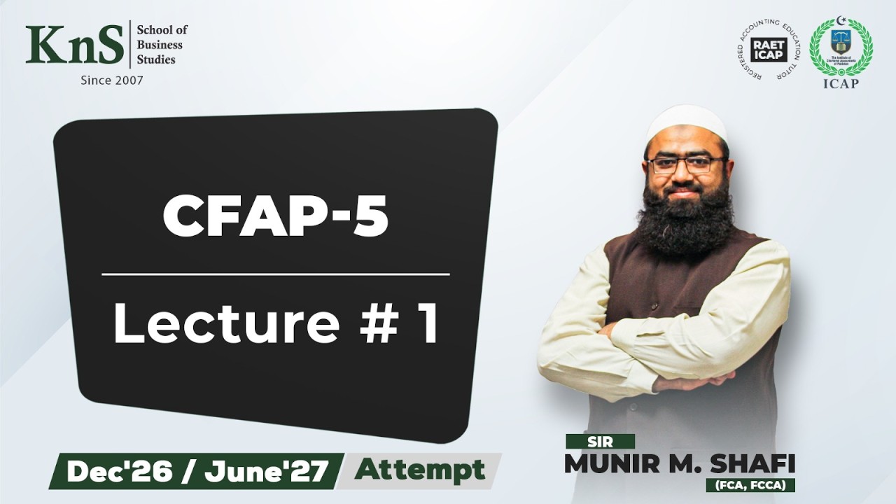 KnS | CFAP 05 | Lecture 01 | Sir Munir M.Shafi | Dec 2026 & June 2027 Attempt