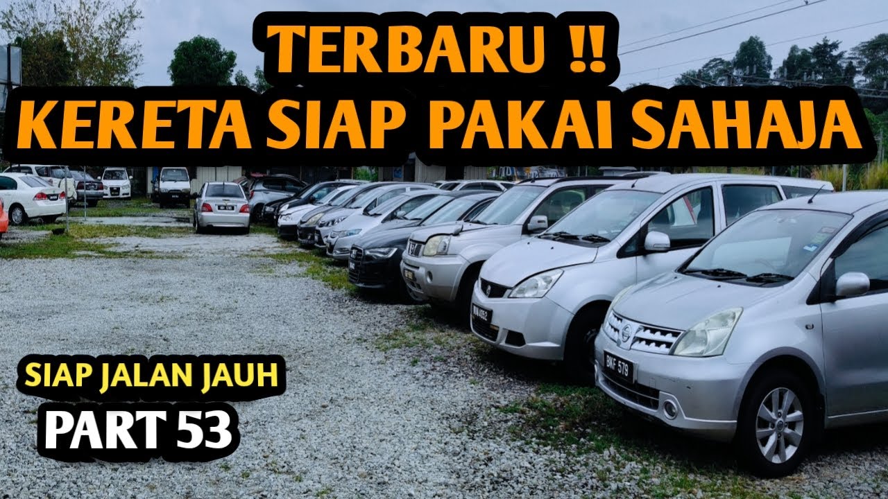 TERBARU !! KERETA SIAP PAKAI SAHAJA,SIAP JALAN JAUH,HARGA SLOW BUDGET PART 53