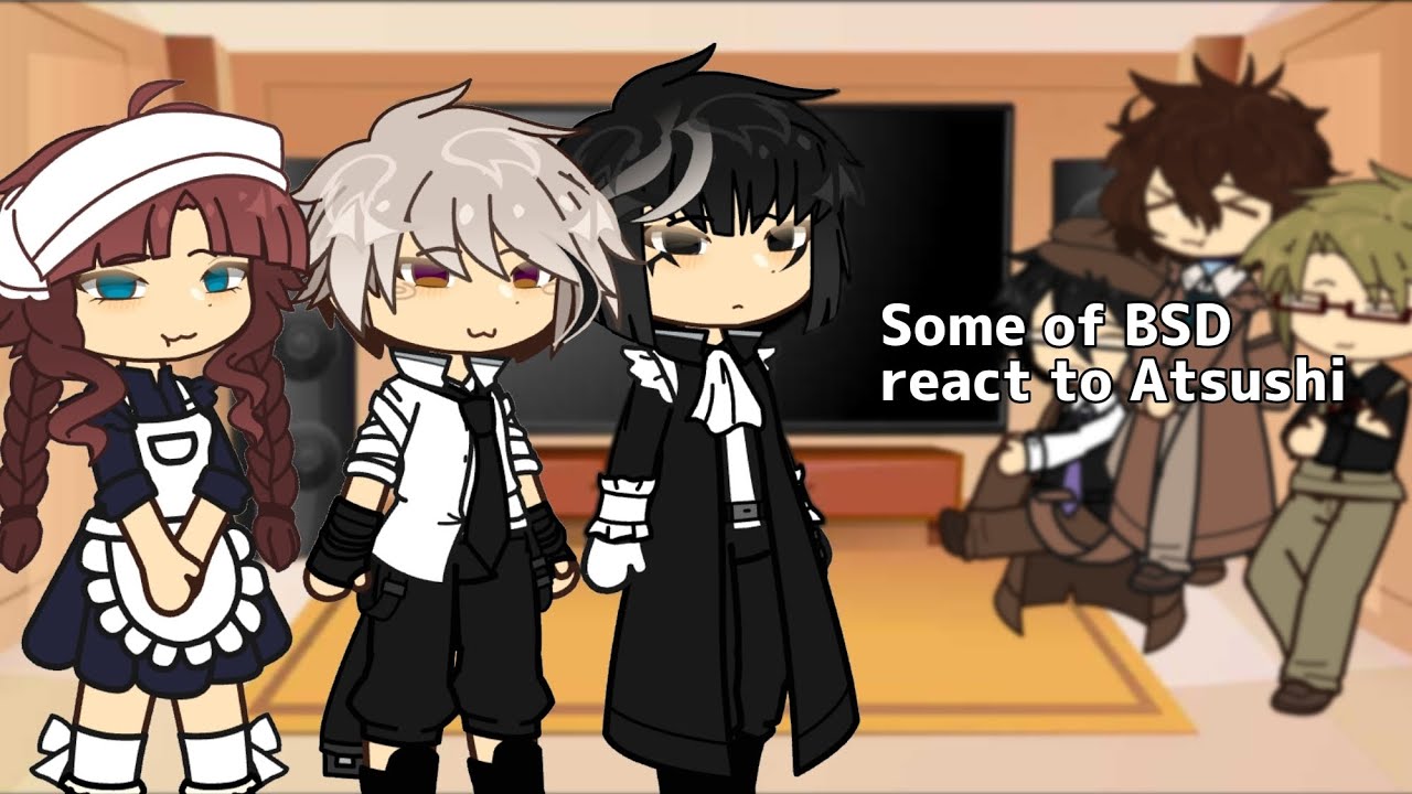 BSD reacts to Atsushi ! || read desc