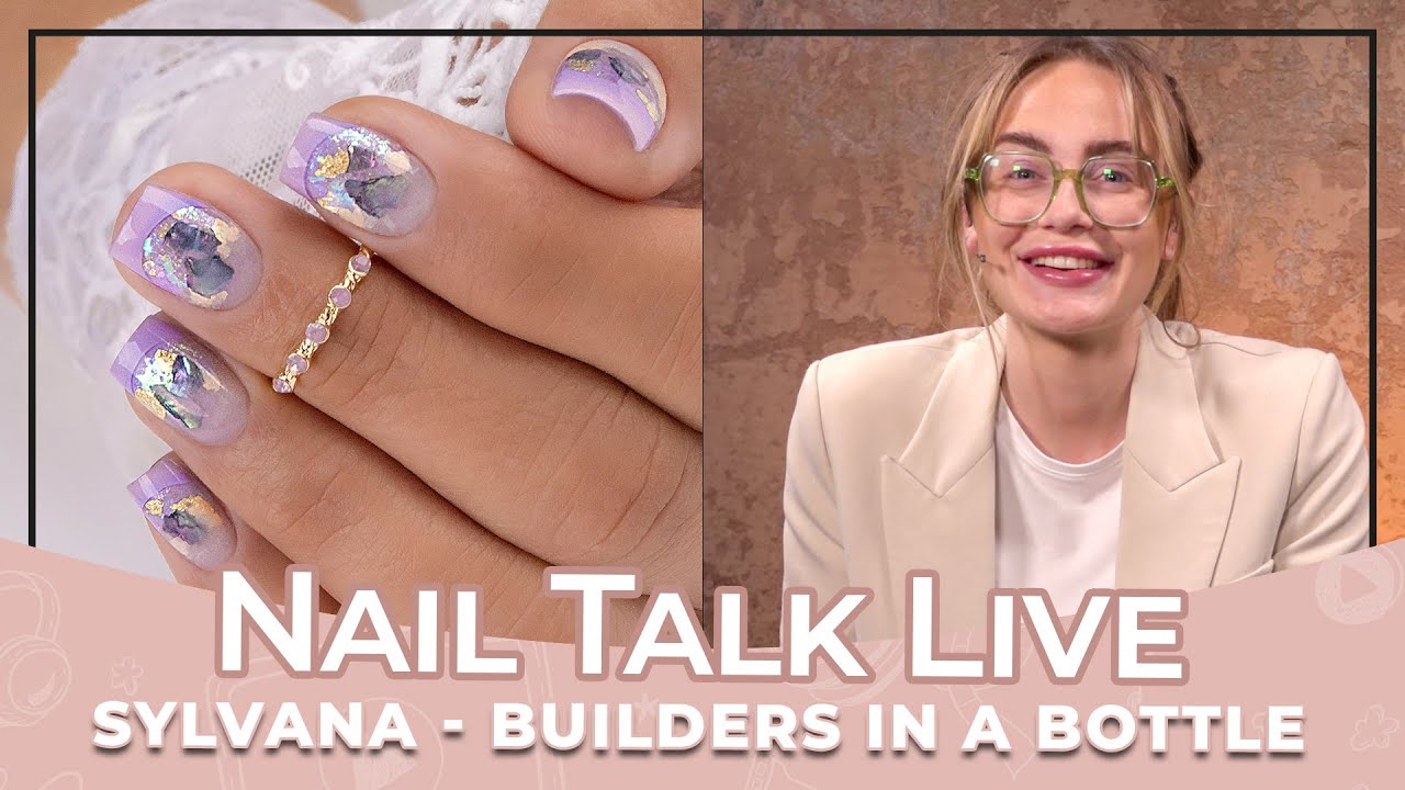 Builders in a bottle -Sylvana (Nail Talk Live)