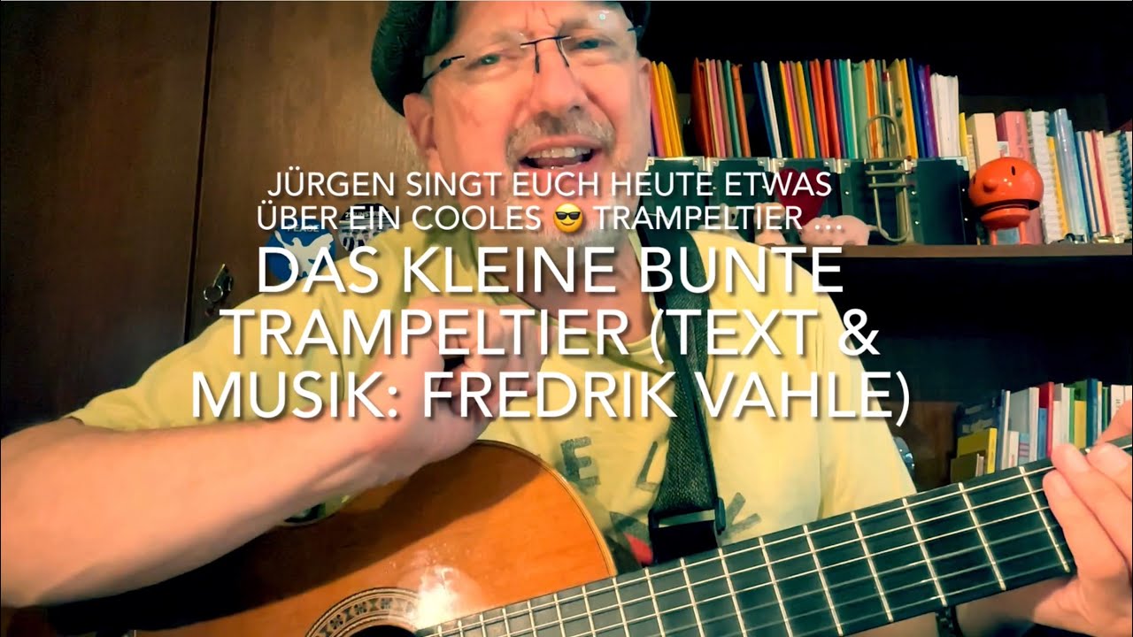 Das kleine bunte Trampeltier ( Text & Musik: Fredrik Vahle ) gespielt und gesungen von Jürgen Fastje