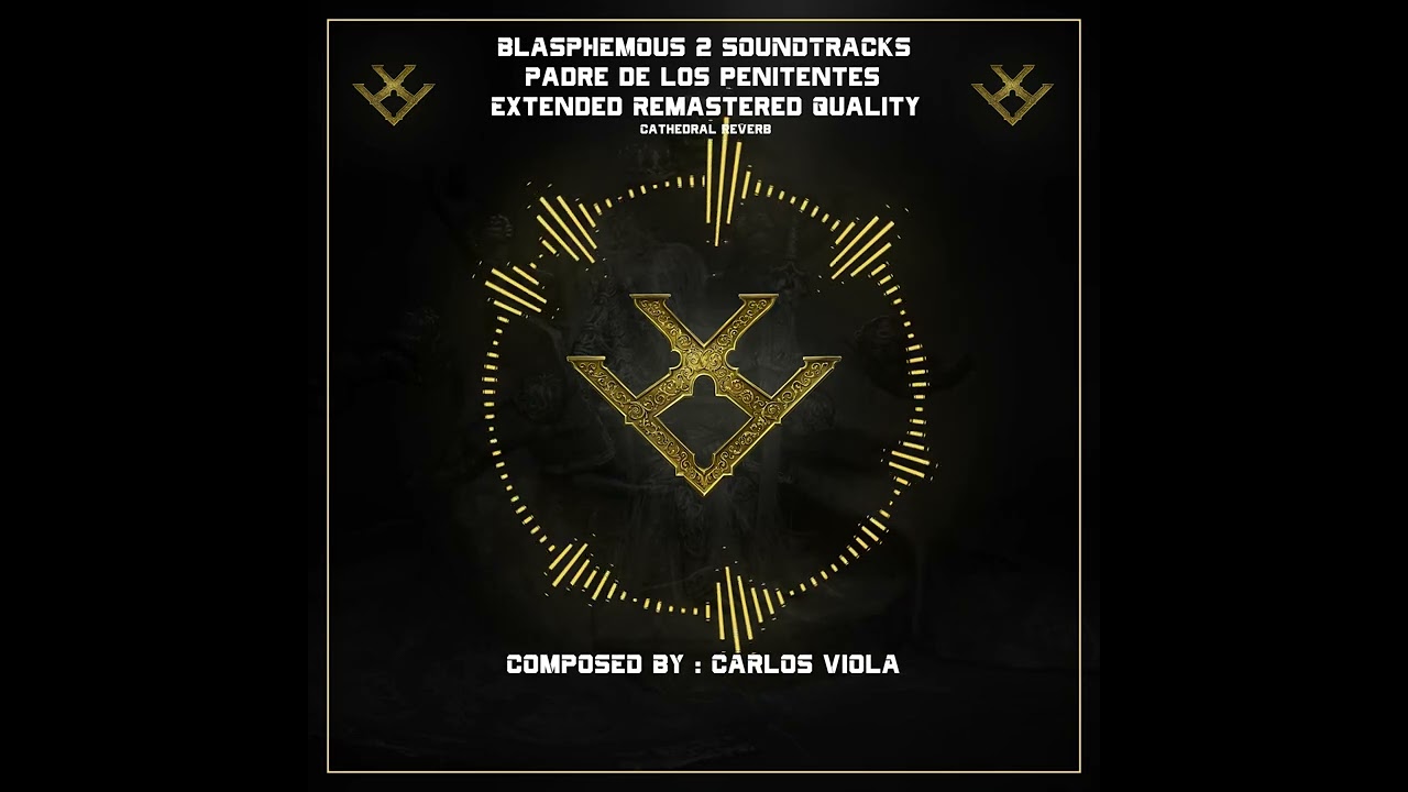 BLASPHEMOUS 2 OST - Padre De Los Penitentes - Extended and  Remastered Quality - Eviterno Theme